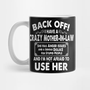 Back Off I Have Crazy Mother In Law Anger Issues Mug